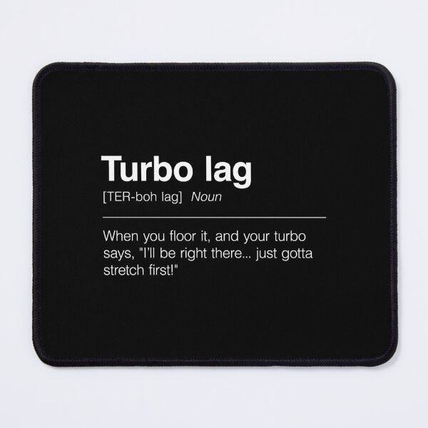 Item preview, Funny Definition of Turbo Lag | "When You Floor It, and Your Turbo Says, 'I’ll Be Right There... Just Gotta Stretch First!'" designed and sold by ApexFibers.