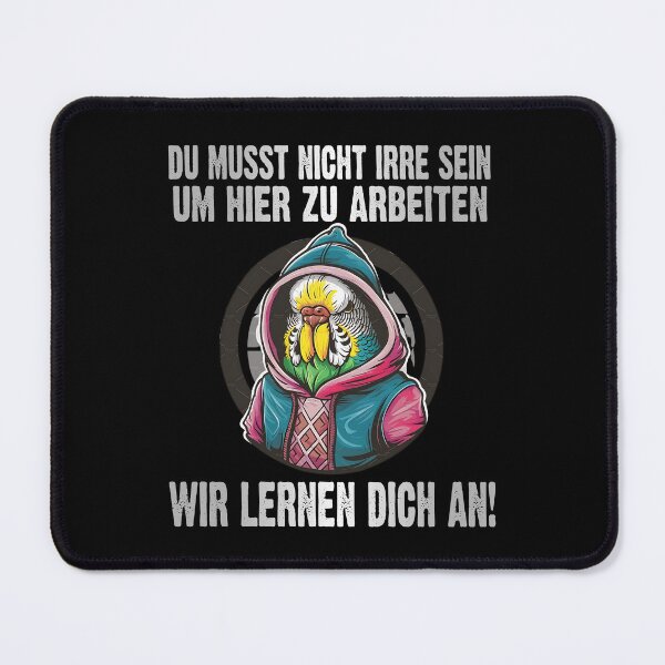Item preview, Du Musst Nicht Irre Sein Um Hier Arbeiten Wir Lernen Dich An - Cool Wellensittich - lustiges Zitat designed and sold by Smix Pixels.