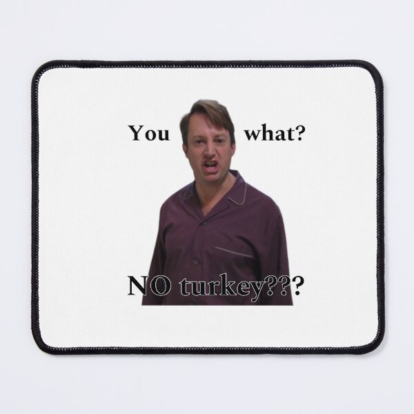 Item preview, Peep Show quote no Turkey Mark Corrigan designed and sold by PixiStixxharri.