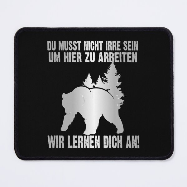 Item preview, Du Musst Nicht Irre Sein Um Hier Arbeiten Wir Lernen Dich An - Cool Bär - lustiges Zitat  designed and sold by Smix Pixels.