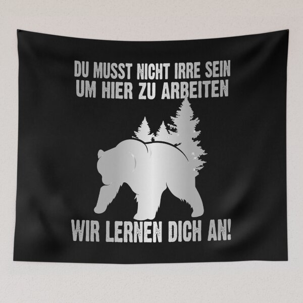 Item preview, Du Musst Nicht Irre Sein Um Hier Arbeiten Wir Lernen Dich An - Cool Bär - lustiges Zitat  designed and sold by Smix Pixels.
