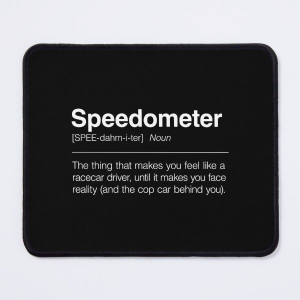 Item preview, Funny Definition of Speedometer | The Thing That Makes You Feel Like a Racecar Driver, Until It Makes You Face Reality (and the Cop Car Behind You) designed and sold by ApexFibers.
