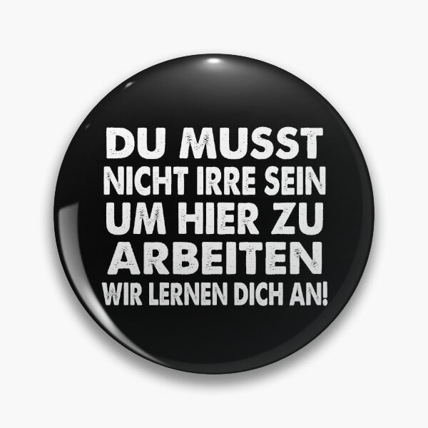 Item preview,  Du Musst Nicht Irre Sein Um Hier Arbeiten Wir Lernen Dich An - lustiges Zitat  designed and sold by Smix Pixels.