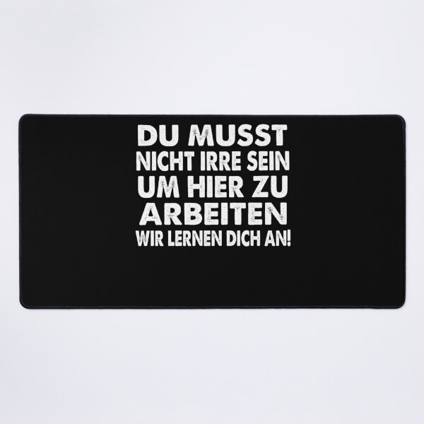 Item preview, Du Musst Nicht Irre Sein Um Hier Arbeiten Wir Lernen Dich An - lustiges Zitat designed and sold by Smix Pixels.