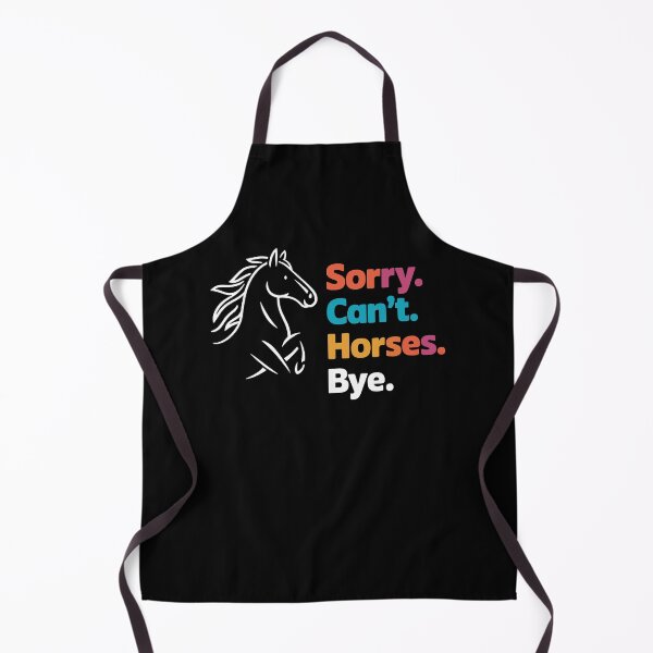 Item preview, Sorry Can't Horses Bye designed and sold by InsanseCreation.