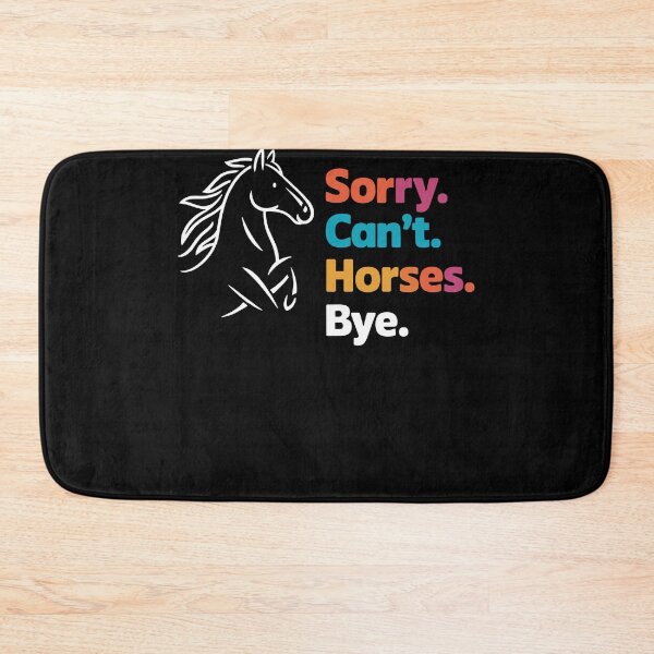 Item preview, Sorry Can't Horses Bye designed and sold by InsanseCreation.