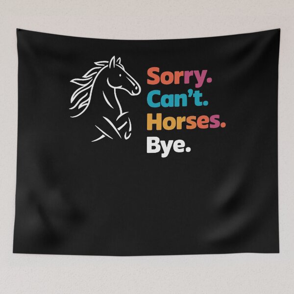 Item preview, Sorry Can't Horses Bye designed and sold by InsanseCreation.