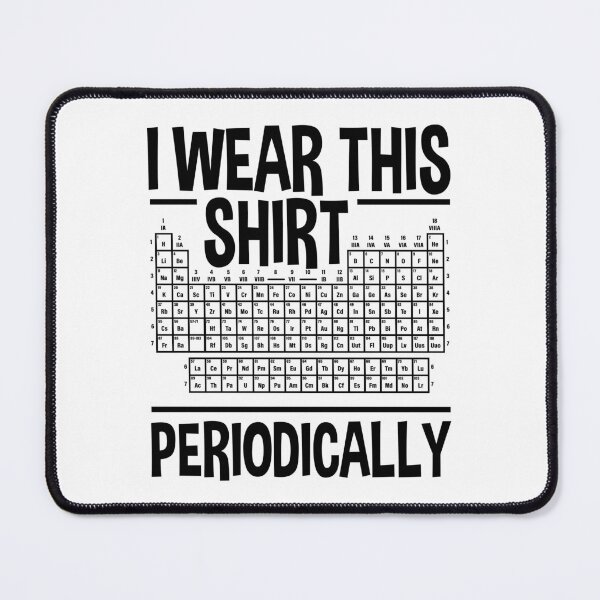 Item preview, I Wear This Shirt Periodically – Funny Chemistry Science Teacher Gift designed and sold by ScienceCorner.