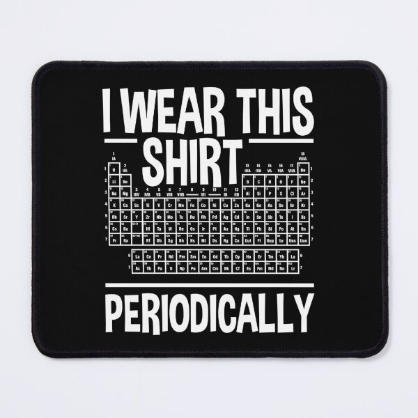 Item preview, I Wear This Shirt Periodically – Funny Chemistry Science Teacher Gift designed and sold by ScienceCorner.