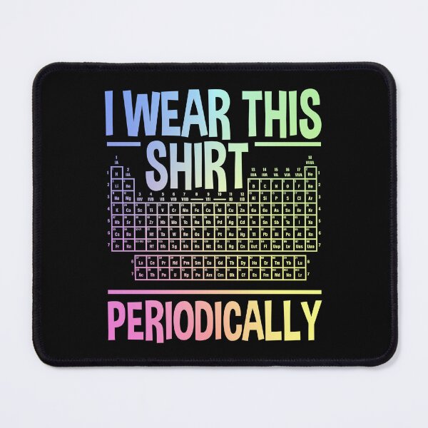 Item preview, I Wear This Shirt Periodically – Funny Chemistry Science Teacher Gift designed and sold by ScienceCorner.