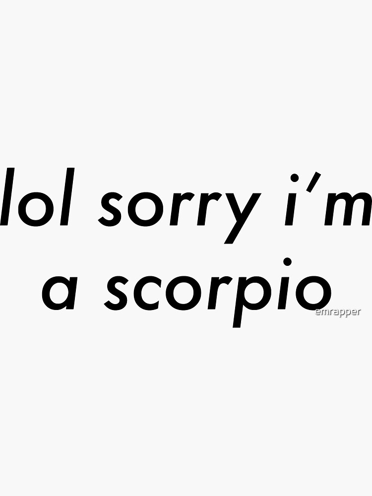 lol sorry i'm a scorpio by emrapper