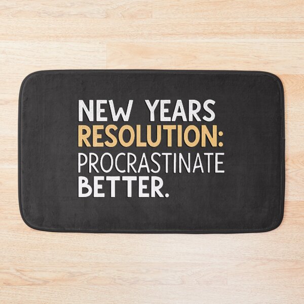 Item preview, New Year’s Resolution: Procrastinate Better 2025 designed and sold by TheArtOfRanda.