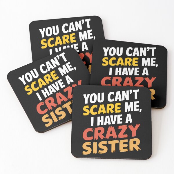 Item preview, You Can't Scare Me, I Have A Crazy Sister designed and sold by OskarArts.