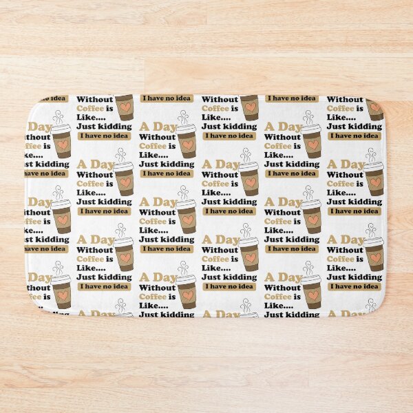 Item preview, A Day Without Coffee Is Like... Just Kidding I Have No Idea designed and sold by Nate All.