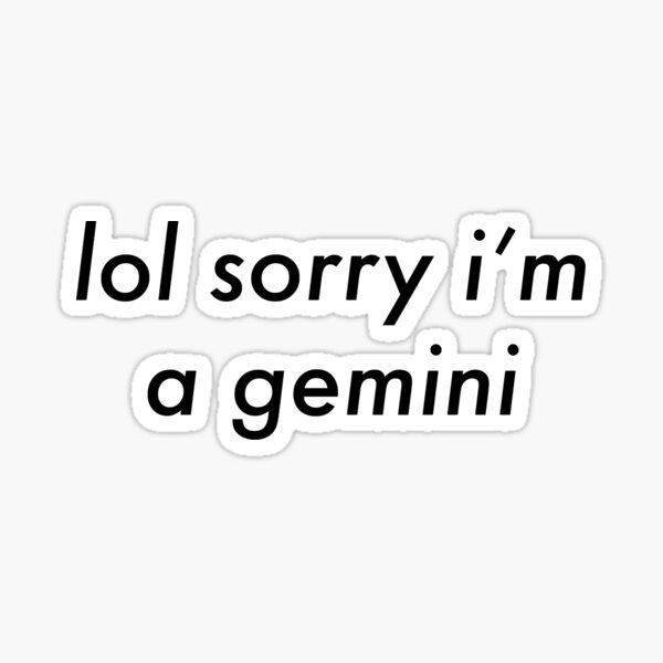 lol sorry i'm a gemini Sticker