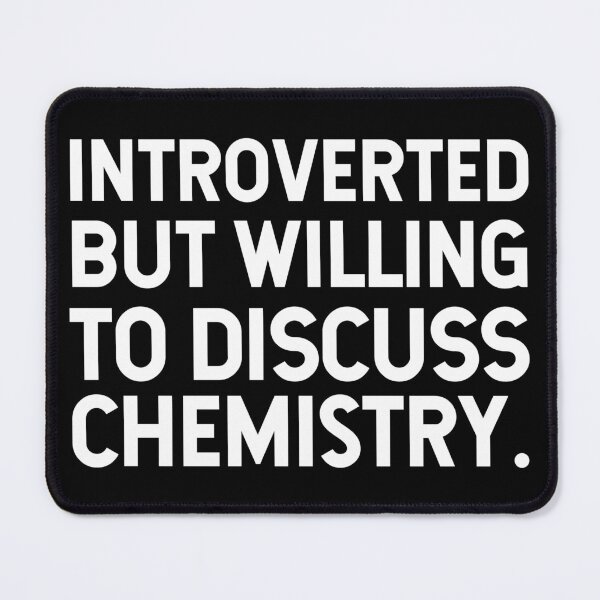 Item preview, Introverted but willing to discuss chemistry. V2 designed and sold by SarahJisri.