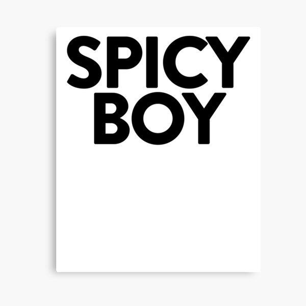 Spicy Boy ~ Joke Sarcastic Meme Canvas Print