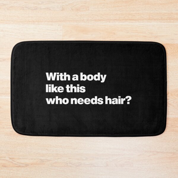Item preview, Humor | With a Body Like This, Who Needs Hair? designed and sold by Leo-Stride.