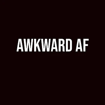 Artwork thumbnail, Awkward AF by stuffaf
