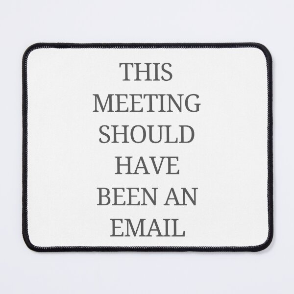 Item preview, this meeting should have been an email designed and sold by sarahaviv.