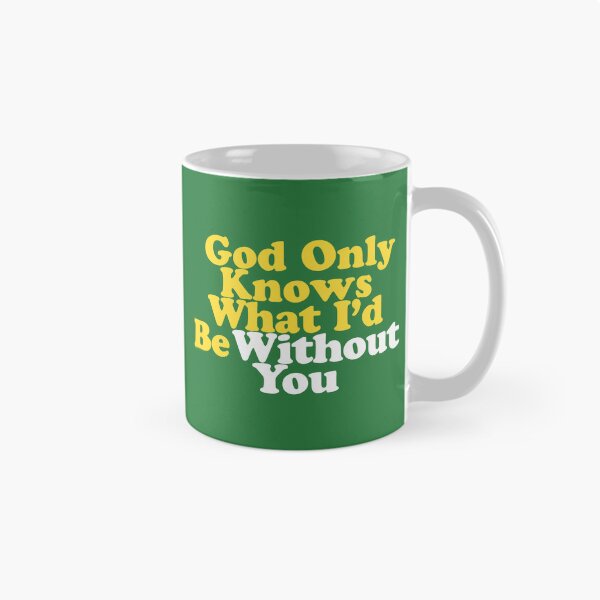 Item preview, God Only Knows What I'd Be Without You designed and sold by letitrip.