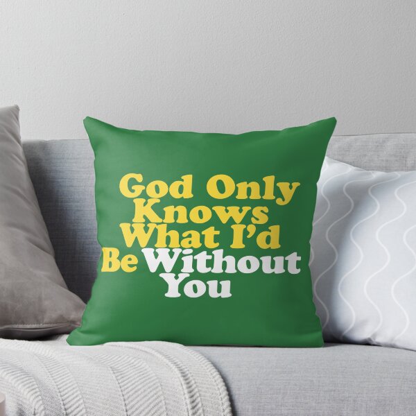 Item preview, God Only Knows What I'd Be Without You designed and sold by letitrip.