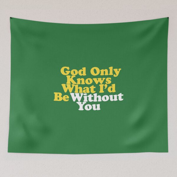 Item preview, God Only Knows What I'd Be Without You designed and sold by letitrip.
