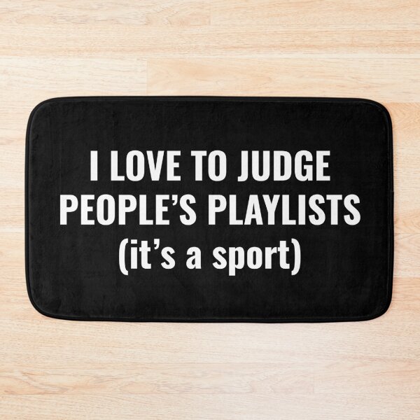 Item preview, I love to judge people's playlists designed and sold by SirenJoy.