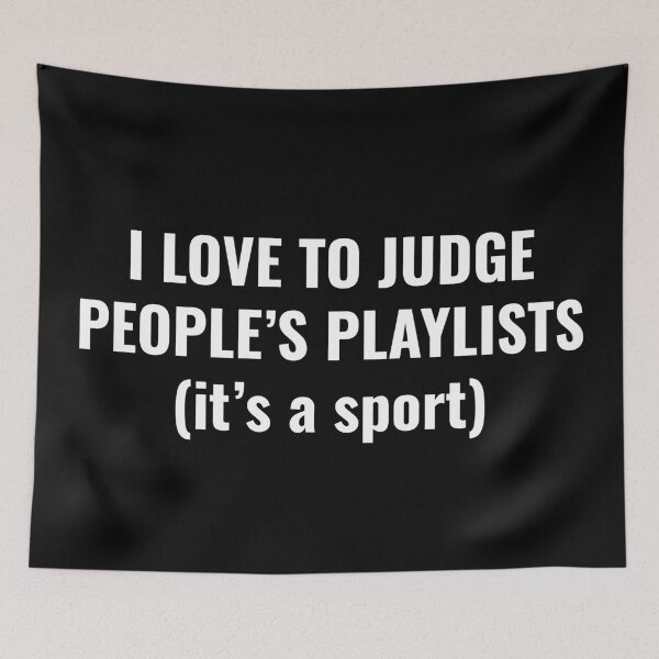Item preview, I love to judge people's playlists designed and sold by SirenJoy.
