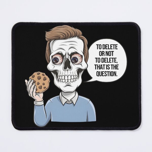 Item preview, Delete Cookies. To delete or not to delete, that is the question designed and sold by IceBathDESIGNS.