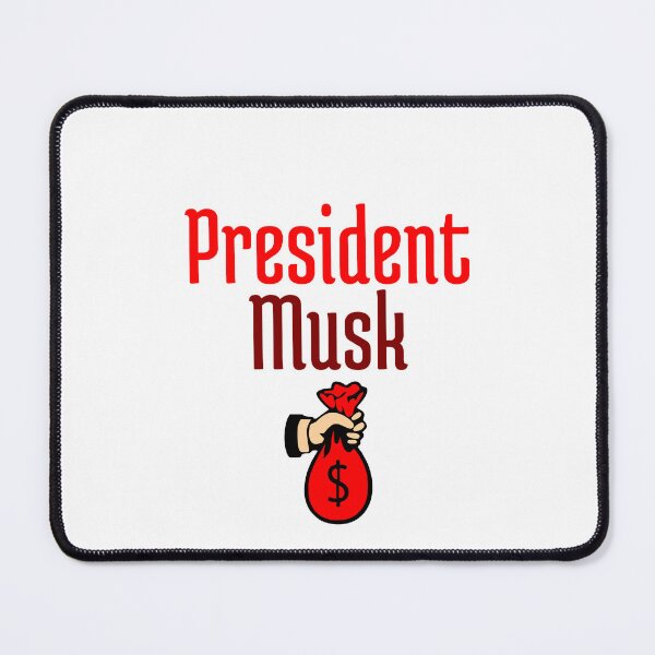 Item preview, President Musk designed and sold by KATKattalestv.