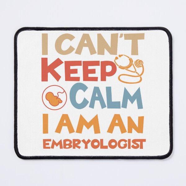 Item preview, I Can't Keep Calm I am an Embryologist Gift Idea Embryology designed and sold by HosvPrint .s.
