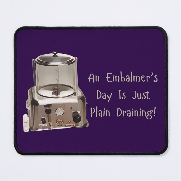 Item preview, An Embalmer's Day Is Just Plain Draining designed and sold by JoezPlace.