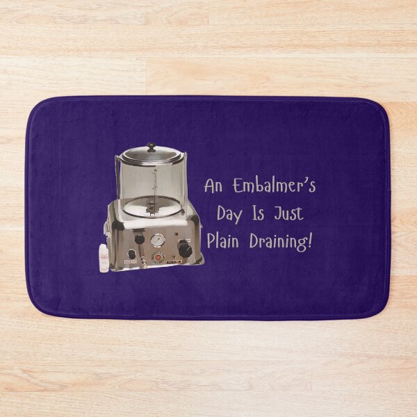 Item preview, An Embalmer's Day Is Just Plain Draining designed and sold by JoezPlace.