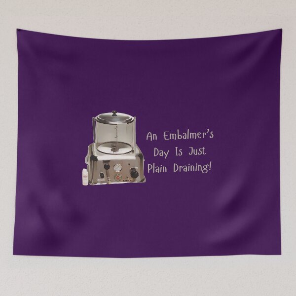 Item preview, An Embalmer's Day Is Just Plain Draining designed and sold by JoezPlace.