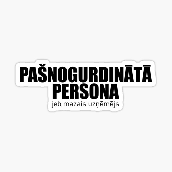 Item preview, For small business owners - a word play in Latvian: pašnogurdinātā pērsona designed and sold by AndyDeGroo.