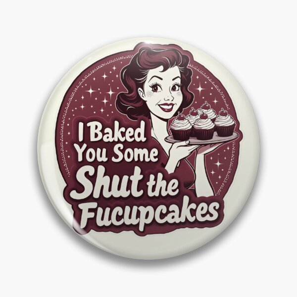 Item preview, Funny Vintage Housewife I Baked You Some Shut The Fucupcakes designed and sold by ArtFromBeyond.