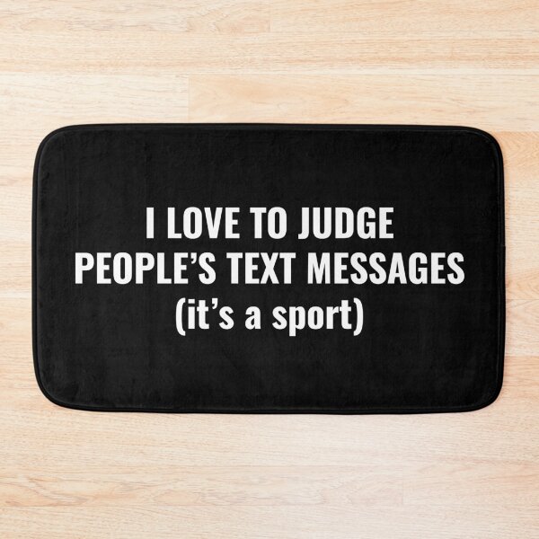 Item preview, I love To Judge People's Text Messages (it's a sport) designed and sold by SirenJoy.