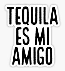 Tequila Es Mi Amigo ~ Latino Spanish Speaker Sticker