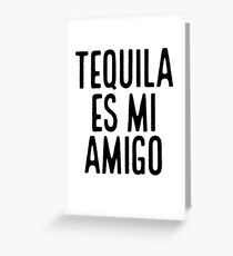 Tequila Es Mi Amigo ~ Latino Spanish Speaker Greeting Card