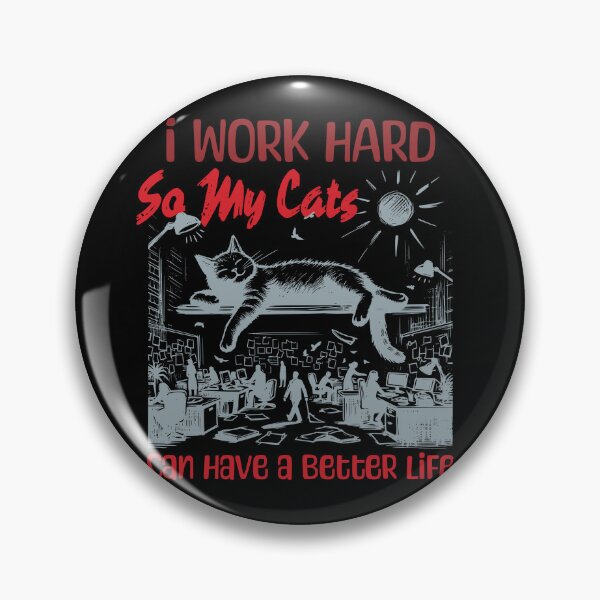 Item preview, I Work Hard So My Cat Can Have A Better Life - funny cat designed and sold by dudelinart.