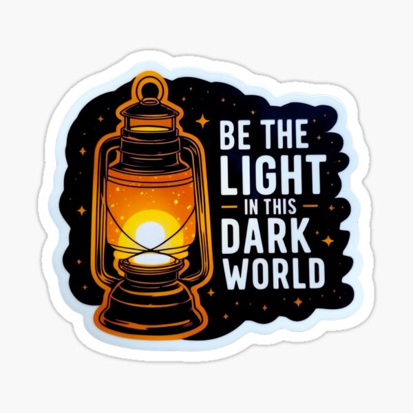 Item preview, Be the light in this dark world Sticker designed and sold by STICKERBYMUIRS.