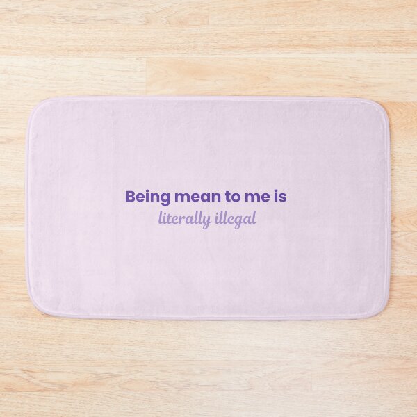 Item preview, Being mean to me is literally illegal designed and sold by nyccatmom.