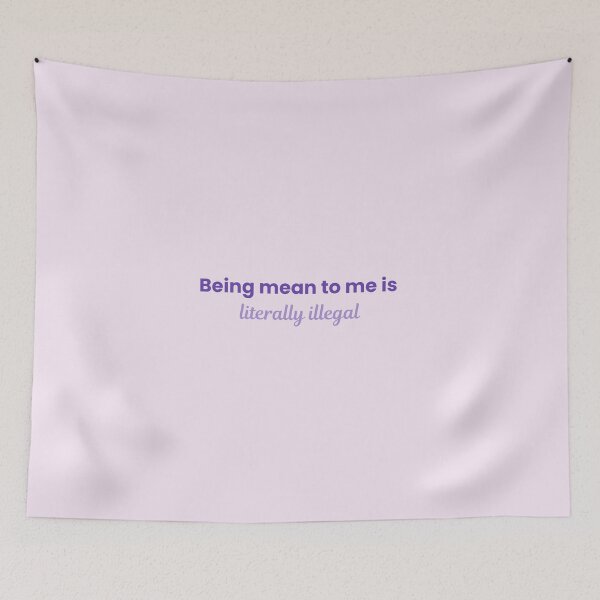 Item preview, Being mean to me is literally illegal designed and sold by nyccatmom.