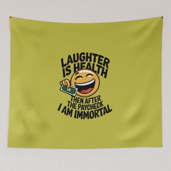 Item preview, Laughter is Health - Immortal after paycheck designed and sold by Tomasz  Siennicki.