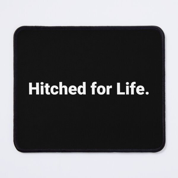 Item preview, Hitched for Life. designed and sold by Text-based T-Shirts and Gifts.