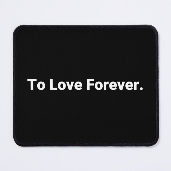 Item preview, To Love Forever. designed and sold by Text-based T-Shirts and Gifts.
