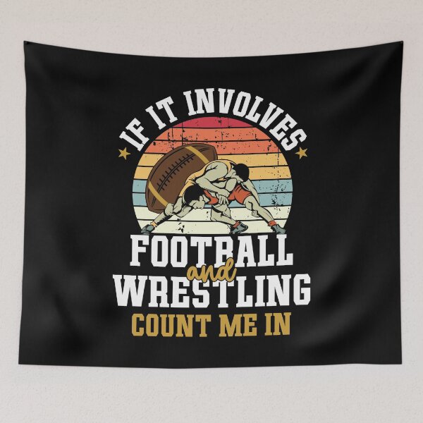Item preview, If It Involves Football And Wrestling Count Me In Wrestler designed and sold by AdelinaPi.