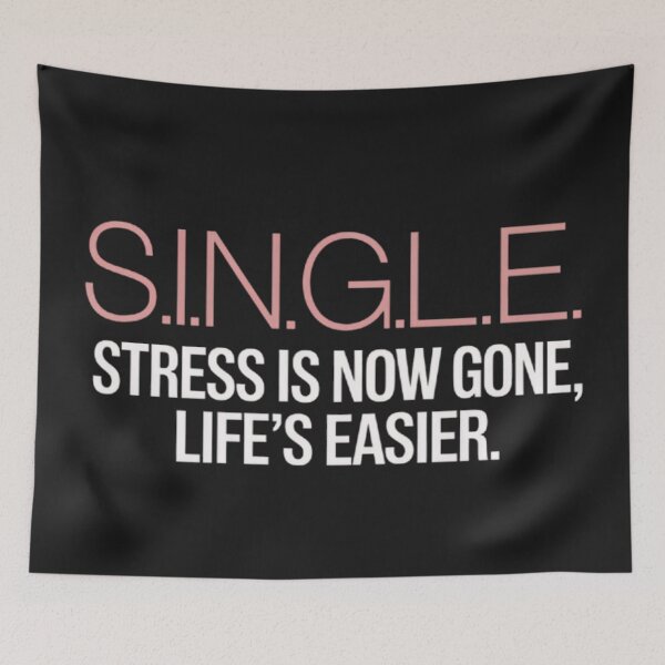 Item preview, SINGLE (stress is now gone, life's easier) designed and sold by BugiDesignArt.