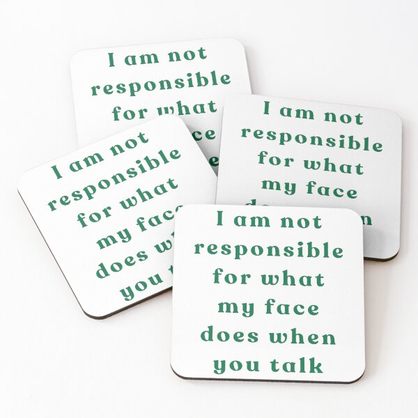 Item preview, I am not responsible for what my face does when you talk green text designed and sold by YQvibe Studio.